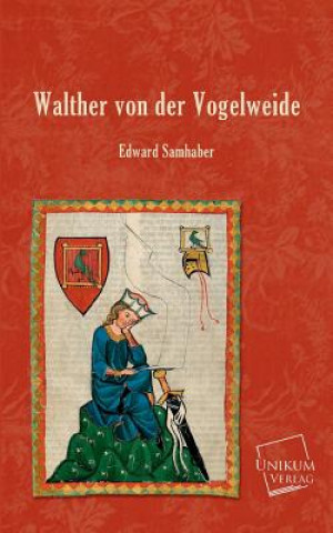 Kniha Walther Von Der Vogelweide Edward Samhaber