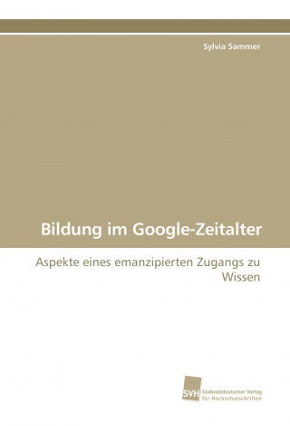 Kniha Bildung im Google-Zeitalter Sylvia Sammer