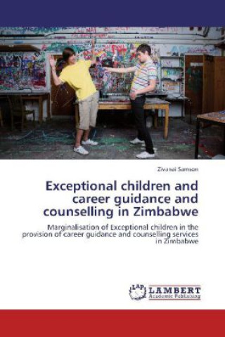 Livre Exceptional children and career guidance and counselling in Zimbabwe Zivanai Samson