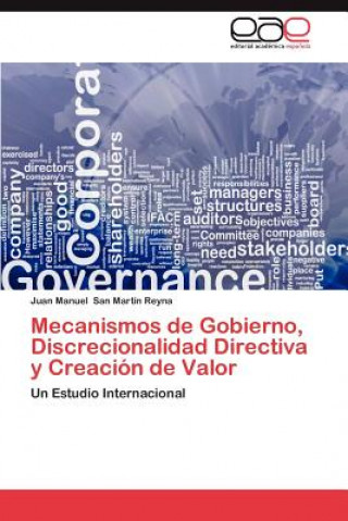 Buch Mecanismos de Gobierno, Discrecionalidad Directiva y Creacion de Valor Juan Manuel San Martín Reyna