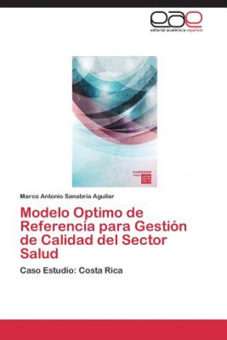 Knjiga Modelo Optimo de Referencia para Gestion de Calidad del Sector Salud Marco Antonio Sanabria Aguilar