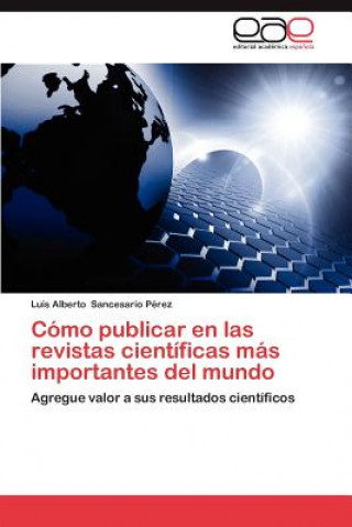 Carte Como Publicar En Las Revistas Cientificas Mas Importantes del Mundo Luis Alberto Sancesario Pérez