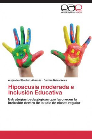 Buch Hipoacusia moderada e Inclusion Educativa Alejandra Sánchez Abarzúa