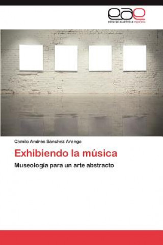 Buch Exhibiendo La Musica Camilo Andr S Nchez Arango