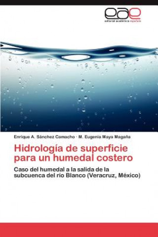 Knjiga Hidrologia de superficie para un humedal costero Sanchez Camacho Enrique a