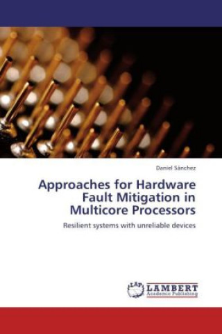 Kniha Approaches for Hardware Fault Mitigation in Multicore Processors Daniel Sánchez