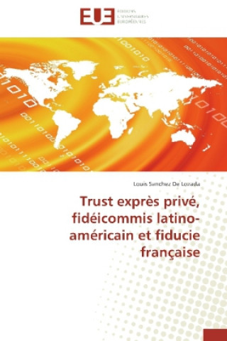 Könyv Trust exprès privé, fidéicommis latino-américain et fiducie française Louis Sanchez De Lozada