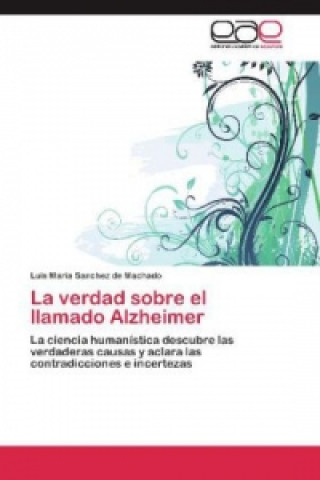Book La verdad sobre el llamado Alzheimer Luis Maria Sanchez de Machado