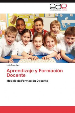 Könyv Aprendizaje y Formacion Docente Luis Sánchez