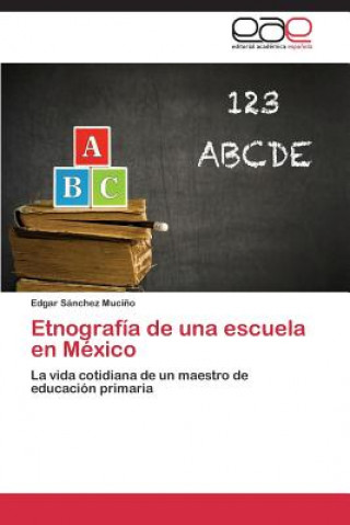 Carte Etnografia de una escuela en Mexico Sanchez Mucino Edgar