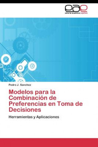 Carte Modelos para la Combinacion de Preferencias en Toma de Decisiones Pedro J. Sanchez