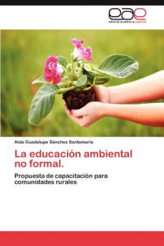 Kniha Educacion Ambiental No Formal. Aida Guadalupe Sánchez Santamaría