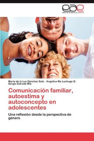 Книга Comunicacion Familiar, Autoestima y Autoconcepto En Adolescentes María de la Luz Sánchez Soto