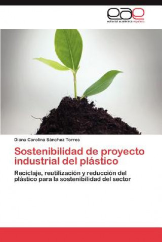 Kniha Sostenibilidad de proyecto industrial del plastico Sanchez Torres Diana Carolina