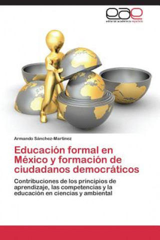 Kniha Educacion formal en Mexico y formacion de ciudadanos democraticos Armando Sánchez-Martínez