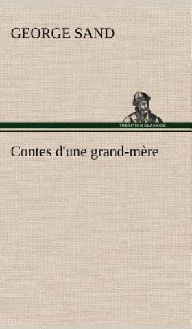 Könyv Contes d'une grand-mere George Sand