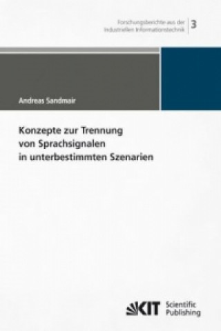 Kniha Konzepte zur Trennung von Sprachsignalen in unterbestimmten Szenarien Andreas Sandmair