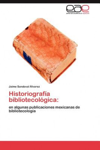 Buch Historiografia Bibliotecologica Jaime Sandoval Álvarez