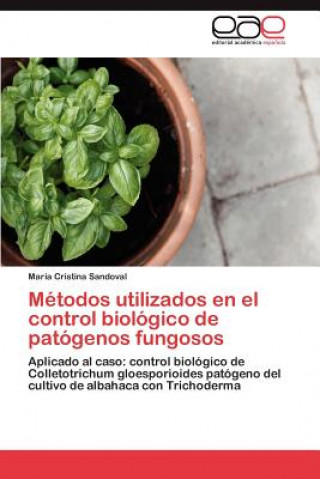 Buch Metodos utilizados en el control biologico de patogenos fungosos María Cristina Sandoval