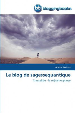 Kniha Le Blog de Sagessequantique Laroche Sandrine