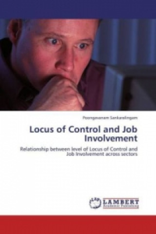 Könyv Locus of Control and Job Involvement Poongavanam Sankaralingam