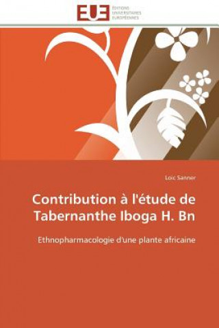 Könyv Contribution   l' tude de Tabernanthe Iboga H. Bn Loic Sanner
