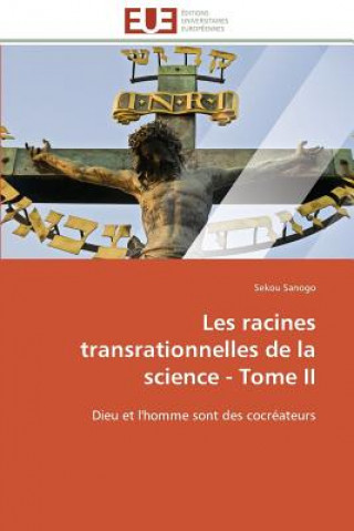 Kniha Les Racines Transrationnelles de la Science - Tome II Sekou Sanogo