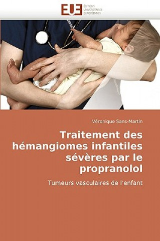 Kniha Traitement Des H mangiomes Infantiles S v res Par Le Propranolol Véronique Sans-Martin