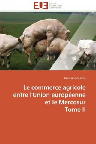 Carte commerce agricole entre l'union europeenne et le mercosur tome ii Liza Sant'Ana Lima