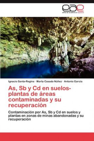 Könyv As, Sb y CD En Suelos-Plantas de Areas Contaminadas y Su Recuperacion Ignacio Santa-Regina