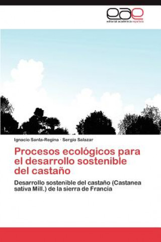 Könyv Procesos Ecologicos Para El Desarrollo Sostenible del Castano Ignacio Santa-Regina