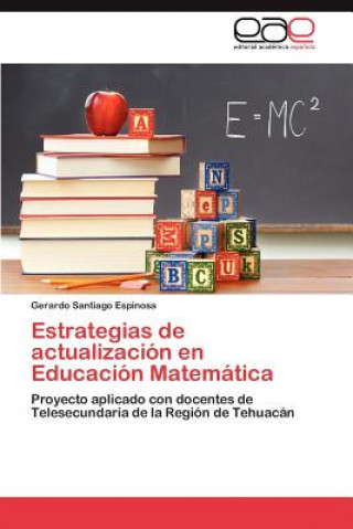 Kniha Estrategias de Actualizacion En Educacion Matematica Gerardo Santiago Espinosa