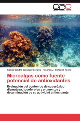 Kniha Microalgas como fuente potencial de antioxidantes Santiago-Morales Ivonne Sandra