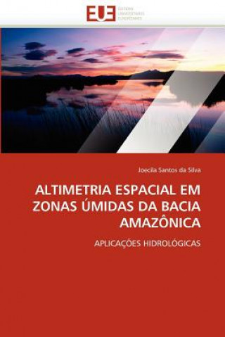 Book Altimetria Espacial Em Zonas  midas Da Bacia Amaz nica Joecila Santos da Silva