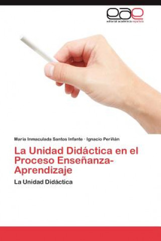 Książka Unidad Didactica en el Proceso Ensenanza-Aprendizaje Maria Inmaculada Santos Infante