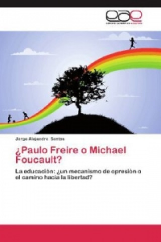 Kniha ?Paulo Freire o Michael Foucault? Jorge Alejandro Santos