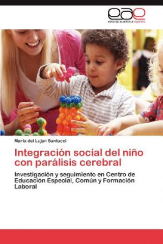 Könyv Integracion Social del Nino Con Paralisis Cerebral María del Lujan Santucci