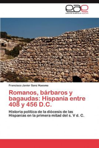 Kniha Romanos, barbaros y bagaudas Francisco Javier Sanz Huesma