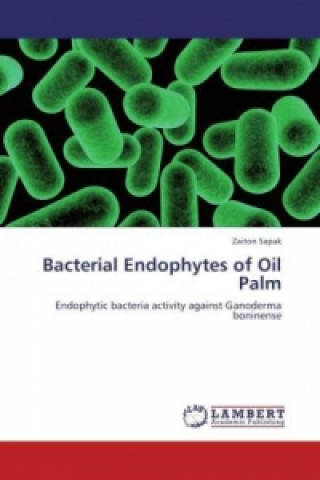 Książka Bacterial Endophytes of Oil Palm Zaiton Sapak