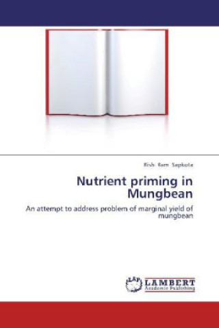 Книга Nutrient priming in Mungbean Rishi Ram Sapkota