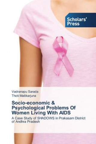 Carte Socio-economic & Psychological Problems Of Women Living With AIDS Vadranapu Sarada