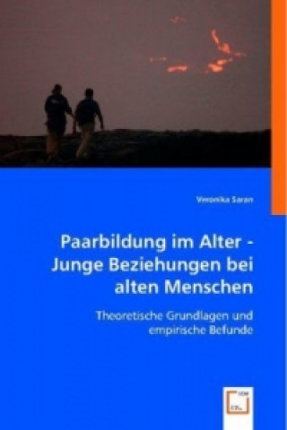 Knjiga Paarbildung im Alter - Junge Beziehungen bei alten Menschen Veronika Saran