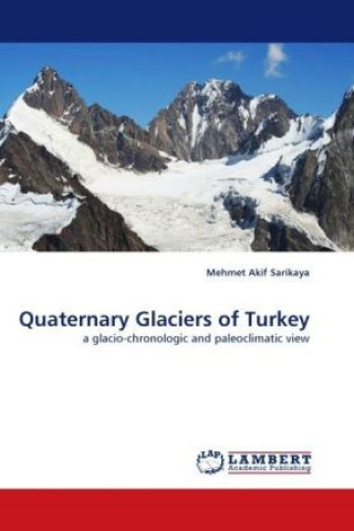 Книга Quaternary Glaciers of Turkey Mehmet Akif Sarikaya