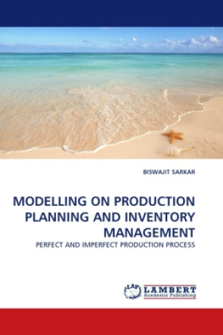 Kniha MODELLING ON PRODUCTION PLANNING AND INVENTORY MANAGEMENT Biswajit Sarkar