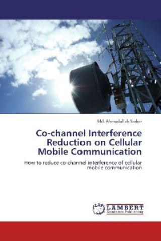 Książka Co-channel Interference Reduction on Cellular Mobile Communication Md. Ahmodullah Sarkar