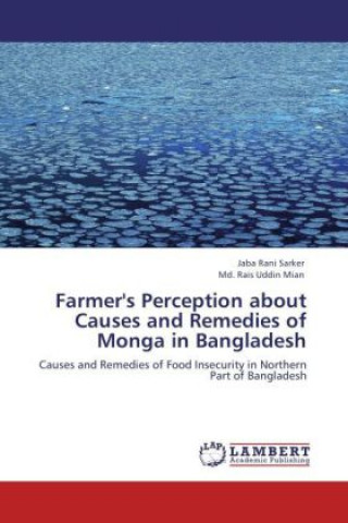 Book Farmer's Perception about Causes and Remedies of Monga in Bangladesh Jaba Rani Sarker