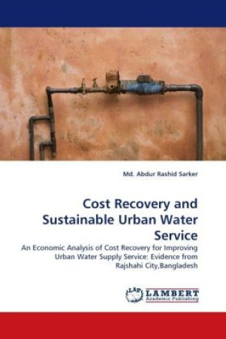 Kniha Cost Recovery and Sustainable Urban Water Service Md. Abdur Rashid Sarker