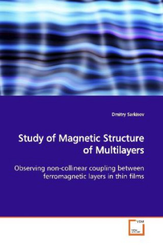 Könyv Study of Magnetic Structure of Multilayers Dmitry Sarkisov