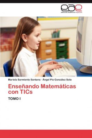 Książka Ensenando Matematicas Con Tics Mariela Sarmiento Santana