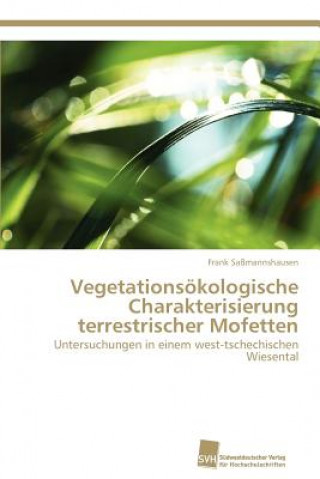 Könyv Vegetationsoekologische Charakterisierung terrestrischer Mofetten Frank Saßmannshausen